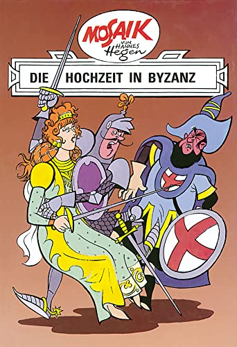 Mosaik von Hannes Hegen: Die Hochzeit in Byzanz (Mosaik von Hannes Hegen - Ritter-Runkel-Serie, Band 5)